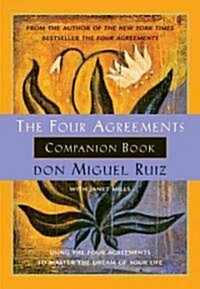 [중고] The Four Agreements Companion Book: Using the Four Agreements to Master the Dream of Your Life (Paperback)