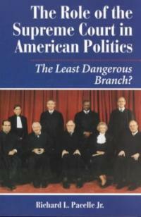 The role of the Supreme Court in American politics : the least dangerous branch?