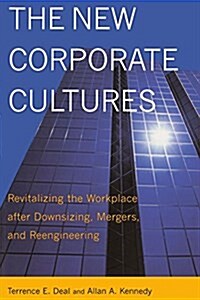 The New Corporate Cultures: Revitalizing the Workplace After Downsizing, Mergers, and Reengineering (Paperback)
