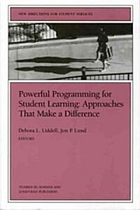 Powerful Programming for Student Learning: Approaches That Make a Difference: New Directions for Student Services, Number 90 (Paperback)