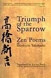 Triumph of the Sparrow: Zen Poems of Shinkichi Takahashi (Paperback)