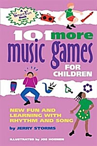 101 More Music Games for Children: More Fun and Learning with Rhythm and Song (Paperback)