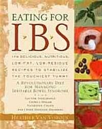 [중고] Eating for Ibs: 175 Delicious, Nutritious, Low-Fat, Low-Residue Recipes to Stabilize the Touchiest Tummy (Paperback)
