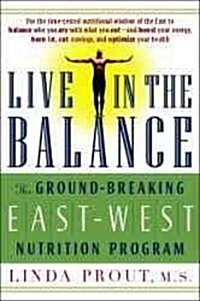 Live in the Balance: The Ground-Breaking East-West Nutrition Program (Paperback)