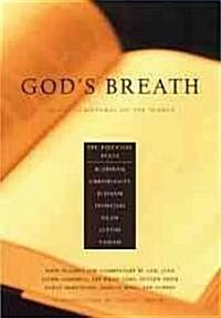 Gods Breath: Sacred Scriptures of the World -- The Essential Texts of Buddhism, Christianity, Judaism, Islam, Hinduism, Suf (Paperback)