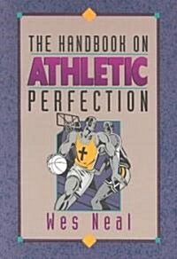 The Handbook on Athletic Perfection (Paperback, 3rd)