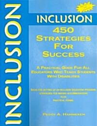 Inclusion: 450 Strategies for Success: A Practical Guide for All Educators Who Teach Students with Disabilities (Paperback, Revised)