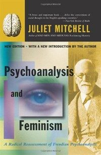 Psychoanalysis and feminism : a radical reassessment of Freudian psychoanalysis