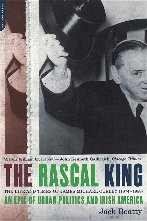 The Rascal King: The Life and Times of James Michael Curley (1874-1958) (Paperback, Revised)