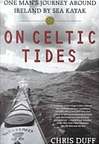 On Celtic Tides: One Mans Journey Around Ireland by Sea Kayak (Paperback)