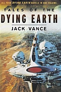 Tales of the Dying Earth: The Dying Earth, the Eyes of the Overworld, Cugels Saga, Rhialto the Marvellous (Paperback)