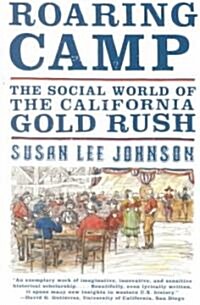 Roaring Camp: The Social World of the California Gold Rush (Paperback)