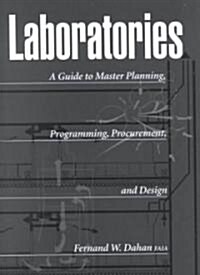 Laboratories: A Guide to Planning, Programming, Procurement, and Design (Hardcover)