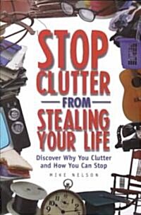 Stop Clutter from Stealing Your Life (Paperback)