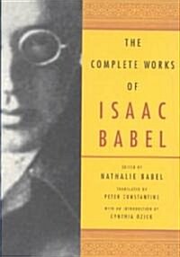 The Complete Works of Isaac Babel (Hardcover)