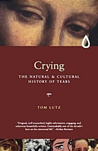 Crying: The Natural and Cultural History of Tears (Paperback)