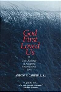 God First Loved Us: The Challenge of Accepting Unconditional Love (Paperback)