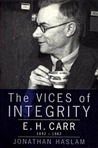 The Vices of Integrity : E. H. Carr, 1892-1982 (Paperback)