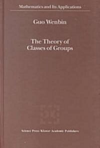 The Theory of Classes of Groups (Hardcover)