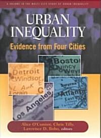Urban Inequality: Evidence from Four Cities: Evidence from Four Cities (Hardcover)
