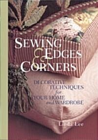 Sewing Edges and Corners: Decorative Techniques for Your Home and Wardrobe (Hardcover)