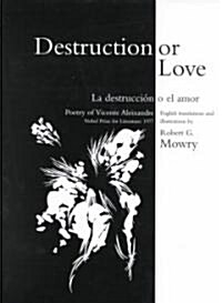 Destruction or Love: La Destruccion O El Amor (Hardcover)