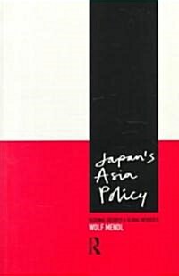 Japans Asia Policy : Regional Security and Global Interests (Paperback)