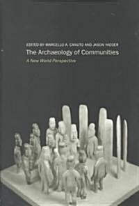 Archaeology of Communities : A New World Perspective (Paperback)