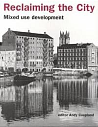 Reclaiming the City : Mixed Use Development (Paperback)