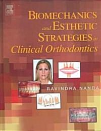 Biomechanics and Esthetic Strategies in Clinical Orthodontics (Hardcover)