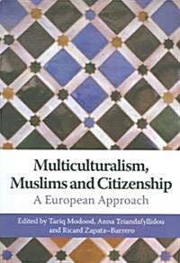 Multiculturalism, Muslims and Citizenship : A European Approach (Paperback)