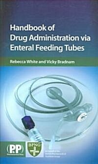 Handbook Of Drug Administration Via Enteral Feeding Tubes (Paperback, 1st)