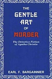 The Gentle Art of Murder: The Detective Fiction of Agatha Christie (Paperback)