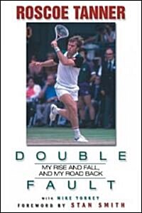 Double Fault: My Rise and Fall, and My Road Back (Hardcover)