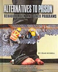 Alternatives to Prison: Rehabilitation and Other Programs (Library Binding)