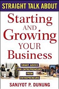 Straight Talk About Starting And Growing Your Own Business (Paperback)