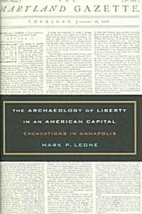 The Archaeology of Liberty in an American Capital: Excavations in Annapolis (Hardcover)