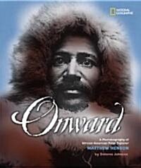 Onward: A Photobiography of African-American Polar Explorer Matthew Henson (Library Binding)