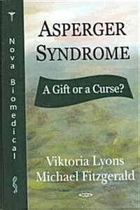 Asperger Syndrome - A Gift or a Curse? (Hardcover)