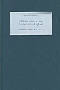 Pastoral Care In Late Anglo-saxon England (Hardcover)