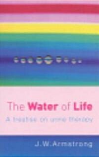 The Water of Life : A Treatise on Urine Therapy (Paperback)