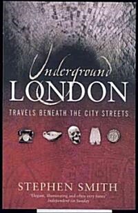 Underground London : Travels Beneath the City Streets (Paperback)