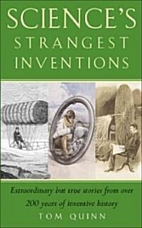 Sciences Strangest Inventions : The Ultimate Guide to the Forgotten Gems of Scientific Invention (Paperback)