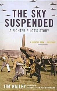 The Sky Suspended : A Fighter Pilots Story (Paperback)