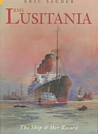 RMS Lusitania : The Ship and Her Story (Paperback)