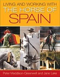 Living And Working With The Horse Of Spain (Hardcover)