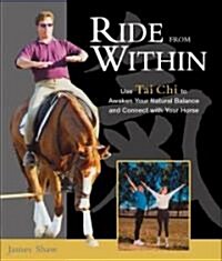 Ride from Within: Use Tai Chi Principles to Awaken Your Natural Balance and Rhythm (Paperback)