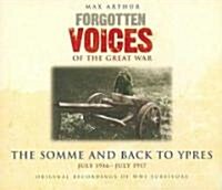 Forgotten Voices of the Great War : The Somme and Back to Ypres - July 1916-July 1917 (CD-Audio)