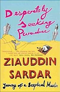 Desperately Seeking Paradise : Journeys of a Sceptical Muslim (Paperback, New ed)