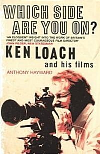 Which Side are You On? : Ken Loach and His Films (Hardcover)